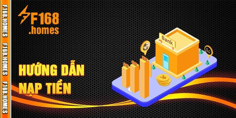 Hướng dẫn giao dịch nạp tiền F168 siêu dễ